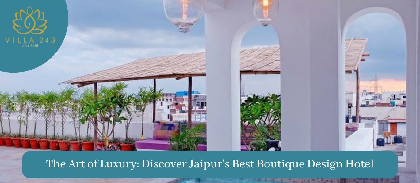 The art of luxury discover jaipur best boutique design hotel
