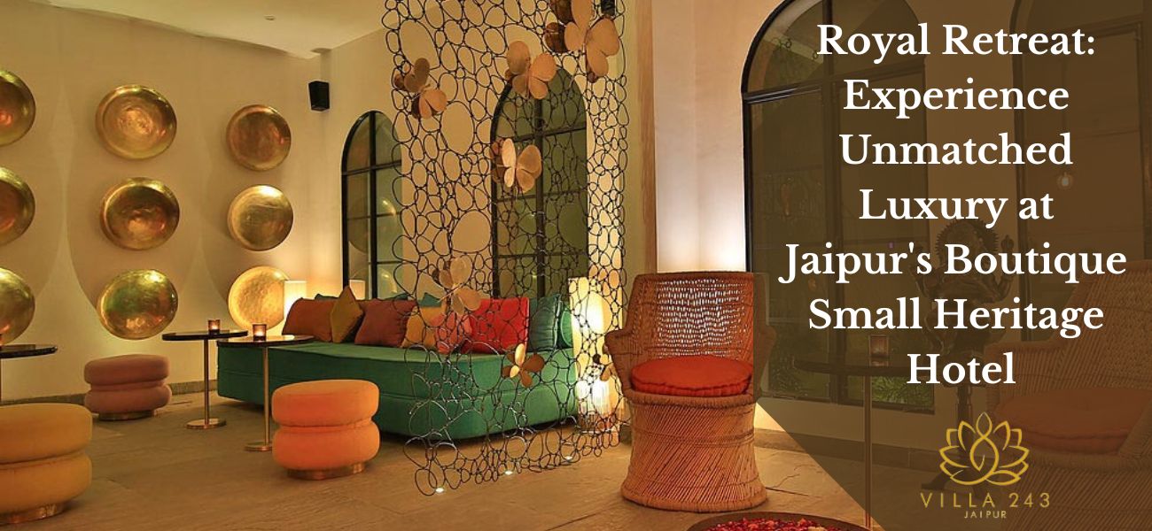 Royal Retreat Experience Unmatched Luxury at Jaipur's Boutique Small Heritage Hotel