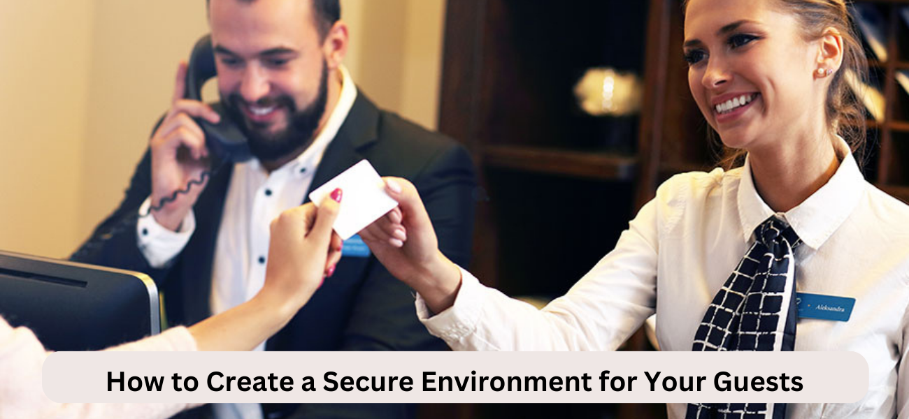 The Importance of Hotel Safety: How to Create a Secure Environment for Your Guests